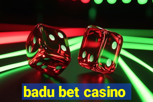 badu bet casino